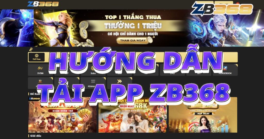 Tải App ZB368 (iOS/Android): Chơi Lô Đề, Soi Cầu Mọi Lúc