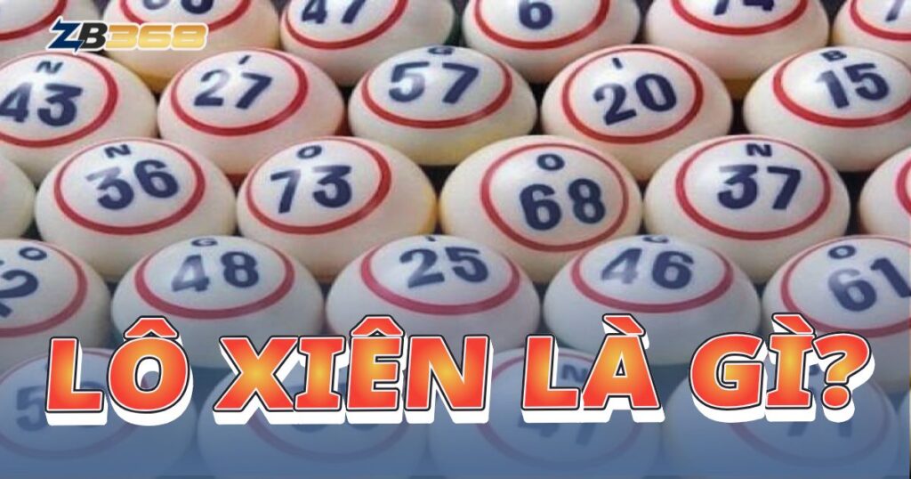 Lô Xiên (Xiên 2, 3, 4) là gì? Bí Kíp Bắt Lô Xiên Bất Bại